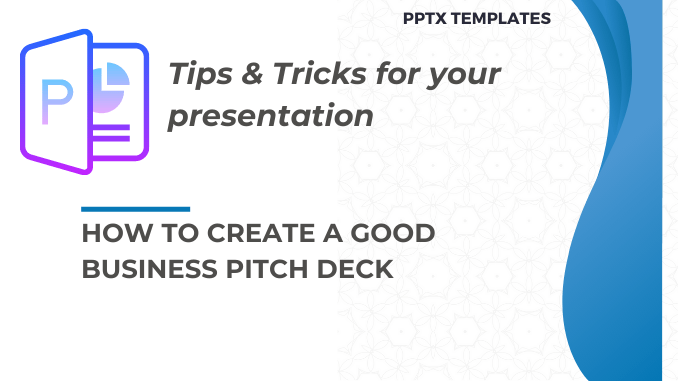 How to create a best business pitch presentation deck